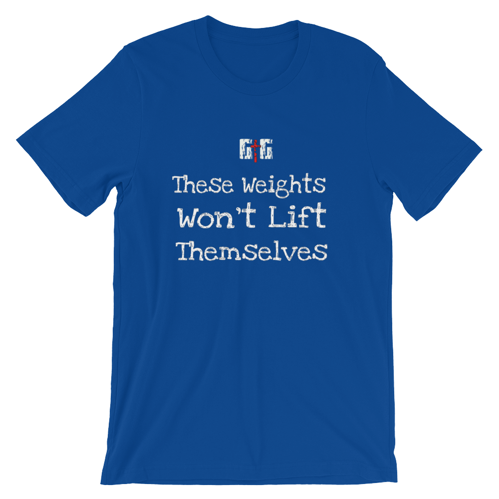 These Weights - Men/Unisex Tees - Be Ye AWARE Clothing